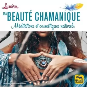 Couverture du produit · Ma beautè chamanique: Méditations et cosmétiques naturels