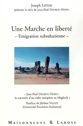 Couverture du produit · Une marche en liberté, émigration subsaharienne: "Jean-Paul Dzokou-Newo : la traversée d'un enfer européen au Maghreb"