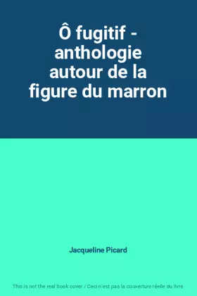 Couverture du produit · Ô fugitif - anthologie autour de la figure du marron