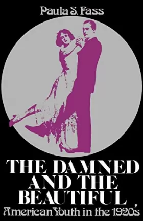 Couverture du produit · The Damned and the Beautiful: American Youth in the 1920s
