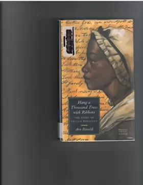 Couverture du produit · Hang a Thousand Trees with Ribbons: The Story of Phillis Wheatley