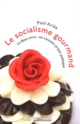 Couverture du produit · Le socialisme gourmand: Le bien vivre : un nouveau projet politique