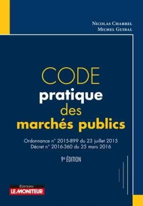 Couverture du produit · Code pratique des marchés publics: Ordonnance nº2015-899 du 23 juillet 2015 - Décret nº2016-360 du 25 mars 2016