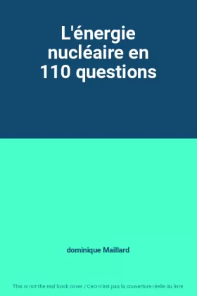 Couverture du produit · L'énergie nucléaire en 110 questions