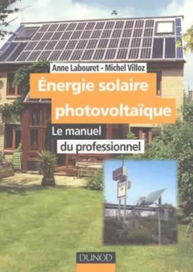 Couverture du produit · Energie solaire photovoltaïque : Le manuel du professionnel