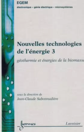 Couverture du produit · Nouvelles technologies de l'énergie : Tome 3, Géothermie et énergies de la biomasse