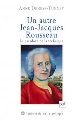 Couverture du produit · Un autre Jean-Jacques Rousseau: Le paradoxe de la technique