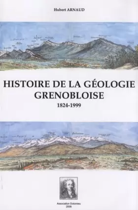 Couverture du produit · Histoire de la géologie grenobloise: 1824-1999