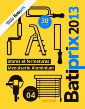 Couverture du produit · Batiprix 2013 - Volume 4: Stores et fermetures - Menuiserie Aluminium
