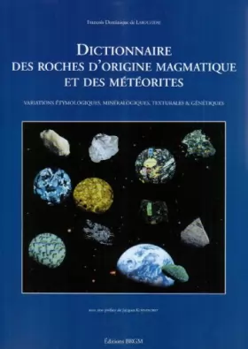 Couverture du produit · Dictionnaire des roches d'origine magmatique et des météorites
