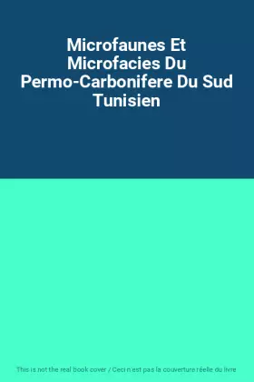 Couverture du produit · Microfaunes Et Microfacies Du Permo-Carbonifere Du Sud Tunisien