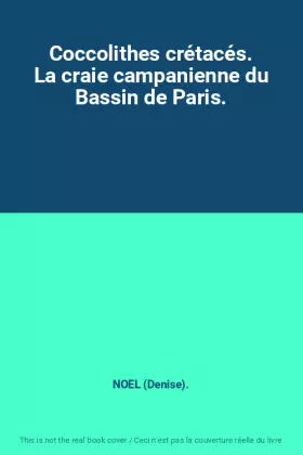 Couverture du produit · Coccolithes crétacés. La craie campanienne du Bassin de Paris.