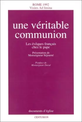 Couverture du produit · Une véritable communion: Les évêques français chez le pape, Rome, 1992, visites «ad limina»