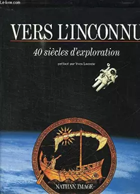 Couverture du produit · Vers l'inconnu, 40 siècles d'exploration