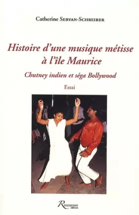 Couverture du produit · Histoire d'une musique métisse à l'Ile Maurice - Chutney indien et sega bollywood