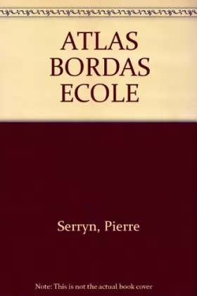 Couverture du produit · ATLAS BORD.P/L'ECOLE (Ancienne Edition)