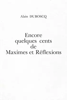 Couverture du produit · Encore quelques cents de maximes et réflexions