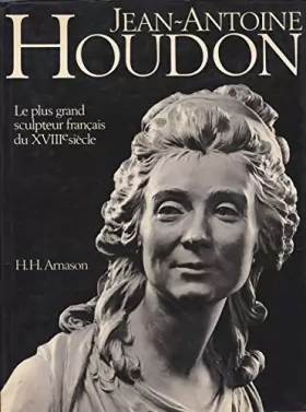 Couverture du produit · Jean-Antoine Houdon. Le plus grand sculpteur francais du XVIIIe siecle