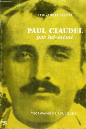 Couverture du produit · Paul claudel par lui-même - collection ecrivains de toujours n°63