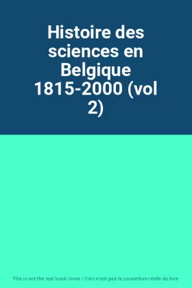 Couverture du produit · Histoire des sciences en Belgique 1815-2000 (vol 2)