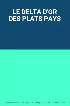 Couverture du produit · LE DELTA D'OR DES PLATS PAYS