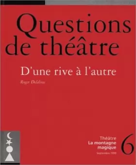 Couverture du produit · Questions de théâtre, numéro 6 : D'une rive à l'autre