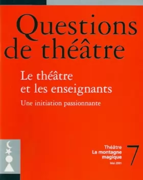 Couverture du produit · Questions de théâtre, numéro 7 : Le Théâtre et les Enseignants