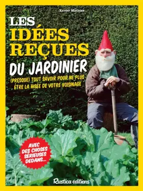 Couverture du produit · Les idées reçues du jardinier: (presque) tout savoir pour ne plus être la risée de votre voisinage