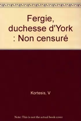 Couverture du produit · Fergie, duchesse d'York : Non censuré