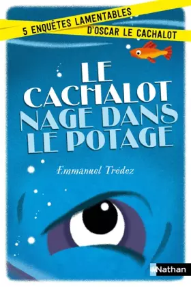 Couverture du produit · Le cachalot nage dans le potage - Enquête - dès 8 ans
