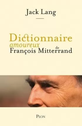 Couverture du produit · Dictionnaire amoureux de François Mitterrand