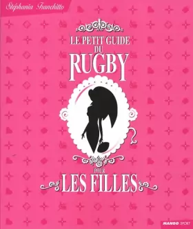 Couverture du produit · Le Petit Guide du Rugby pour les Filles