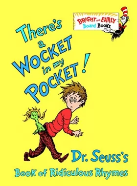 Couverture du produit · There's a Wocket in My Pocket!: Dr. Seuss's Book of Ridiculous Rhymes (Bright & Early Board Books)