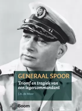 Couverture du produit · Generaal Spoor: triomf en tragiek van een legercommandant