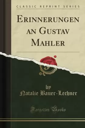 Couverture du produit · Erinnerungen an Gustav Mahler (Classic Reprint)