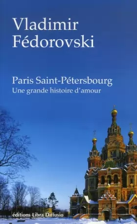 Couverture du produit · Paris - Saint-Pétersbourg: Une grande histoire d'amour