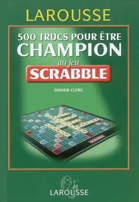 Couverture du produit · 500 trucs pour être champion au jeu Scrabble