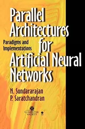 Couverture du produit · Parallel Architectures for Artificial Neural Networks: Paradigms and Implementations