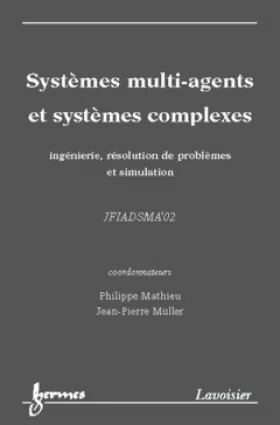Couverture du produit · Systèmes multi-agents et systèmes complexes.: Ingénierie, résolution de problèmes et simulation