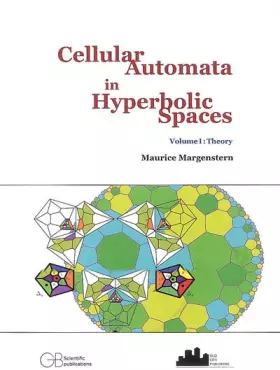 Couverture du produit · Cellular Automata in Hyperbolic Spaces : Tome 1, Theory, édition en langue anglaise