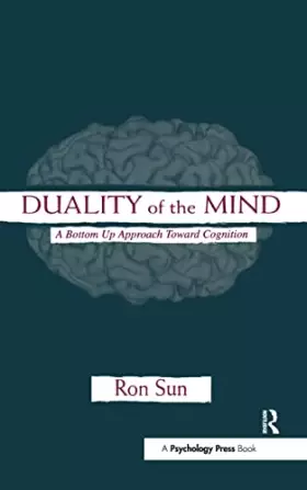 Couverture du produit · Duality of the Mind: A Bottom-Up Approach Toward Cognition