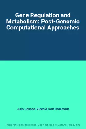 Couverture du produit · Gene Regulation and Metabolism: Post-Genomic Computational Approaches