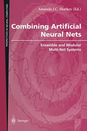 Couverture du produit · Combining Artificial Neural Nets: Ensemble and Modular Multi-Net Systems