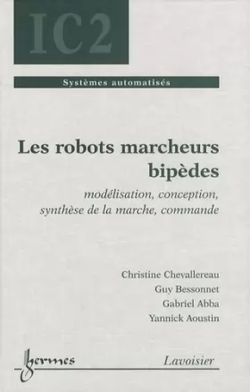 Couverture du produit · Les robots marcheurs bipèdes: Modélisation, conception, synthèse de la marche, commande