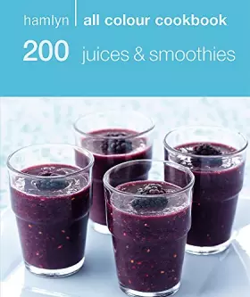 Couverture du produit · 200 Juices & Smoothies: Hamlyn All Colour Cookbook