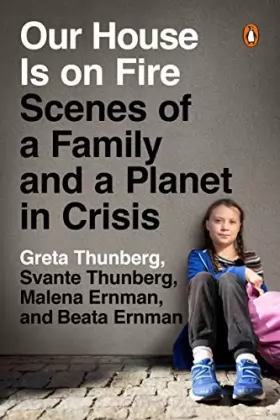 Couverture du produit · Our House Is on Fire: Scenes of a Family and a Planet in Crisis
