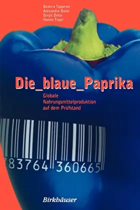 Couverture du produit · Die Blaue Paprika/ the Blue Paprika: Globale Nahrungsmittelproduktion Auf Dem Prüfstand/ Global Food Production to the Test