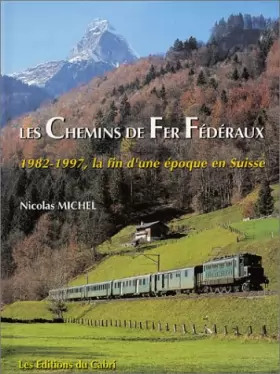 Couverture du produit · Chemins de fer fédéraux : 1982-1998, la fin d'une époque en Suisse