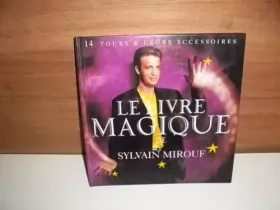 Couverture du produit · Le livre magique de Sylvain Mirouf: 14 tours et leurs accessoires