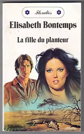 Couverture du produit · La Fille du planteur (Floralies)